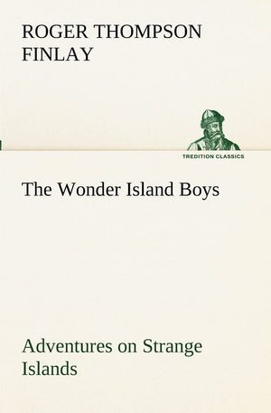The Wonder Island Boys: Adventures on Strange Islands,Used