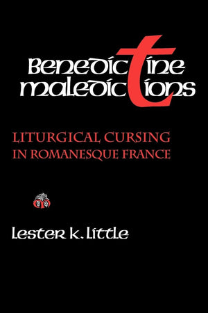 Benedictine Maledictions: Liturgical Cursing In Romanesque France,New