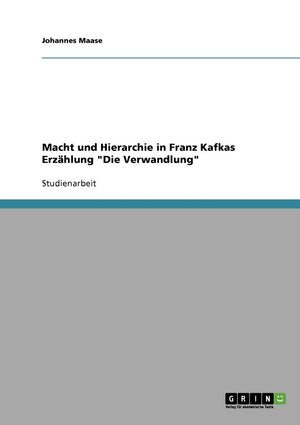 Macht Und Hierarchie In Franz Kafkas Erzhlung 'Die Verwandlung' (German Edition),Used