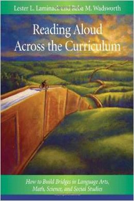 Reading Aloud Across the Curriculum: How to Build Bridges in Language Arts, Math, Science, and Social Studies,New