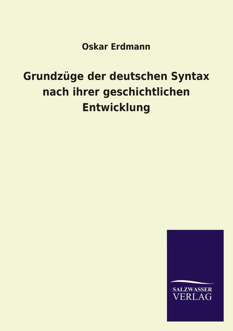 Grundzge der deutschen Syntax nach ihrer geschichtlichen Entwicklung (German Edition),Used