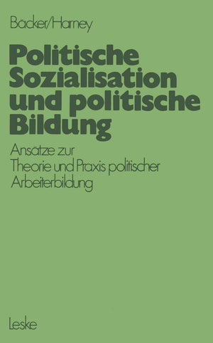 Politische Sozialisation und politische Bildung: Anstze zur pdagogischen Theorie und Praxis politischer Arbeiterbildung (German ,Used