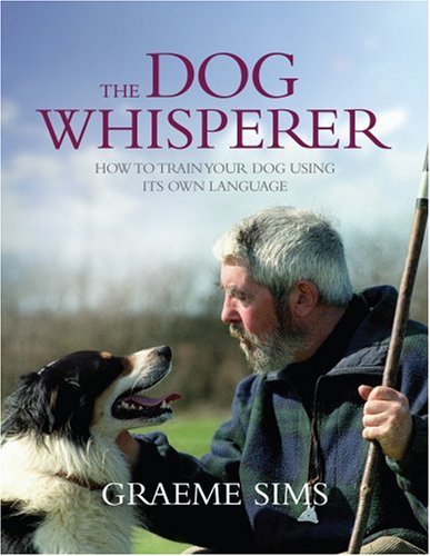 The Dog Whisperer: How to Train Your Dog Using Their Language,Used
