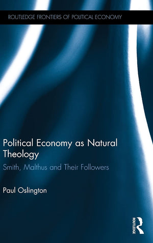 Political Economy as Natural Theology: Smith, Malthus and Their Followers (Routledge Frontiers of Political Economy),Used