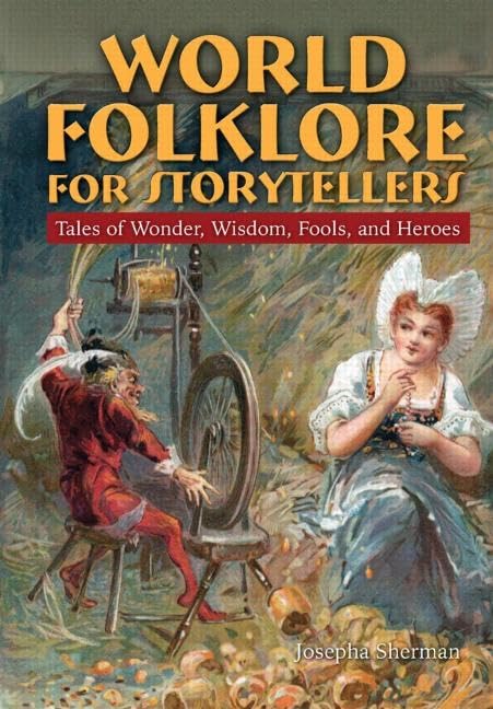 World Folklore for Storytellers: Tales of Wonder, Wisdom, Fools, and Heroes: Tales of Wonder, Wisdom, Fools, and Heroes,Used