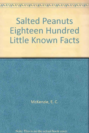 Salted Peanuts Eighteen Hundred Little Known Facts,Used