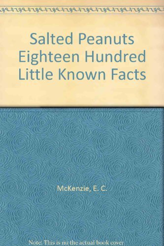 Salted Peanuts Eighteen Hundred Little Known Facts,Used