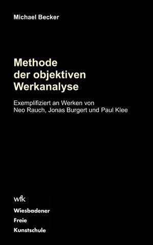 Methode der objektiven Werkanalyse: Exemplifiziert an Werken von Neo Rauch, Jonas Burgert und Paul Klee (German Edition),Used