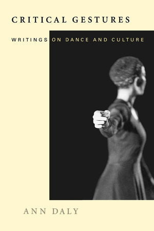 Critical Gestures: Writings On Dance And Culture,Used