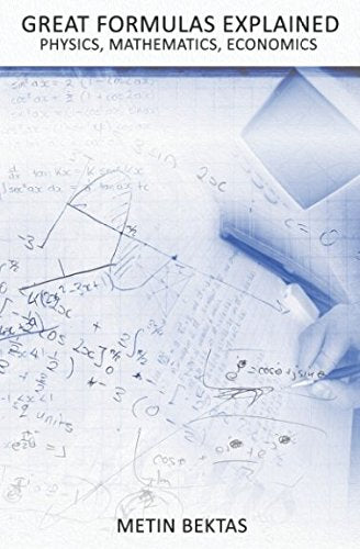 Great Formulas Explained  Physics, Mathematics, Economics,Used