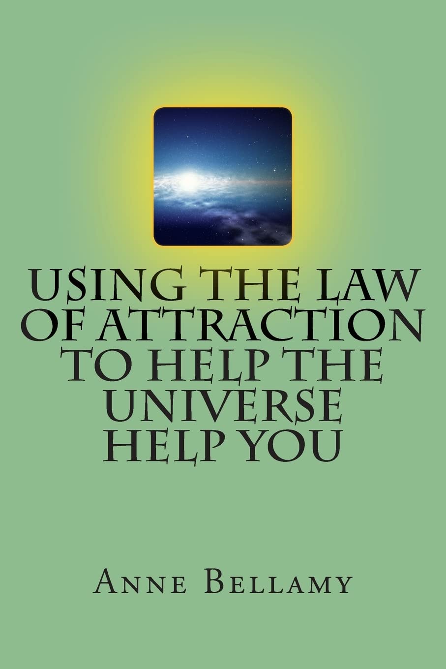 Using The Law Of Attraction To Help The Universe Help You,Used