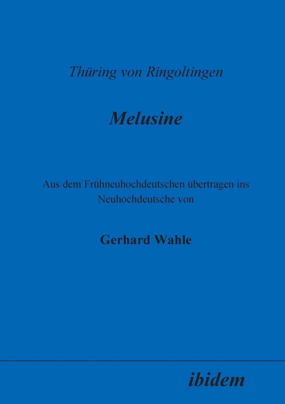 Thring von Ringoltingen: Melusine: Aus Dem Frhneuhochdeutschen bertragen Ins Neuhochdeutsche Von Gerhard Wahle (German Edition),Used