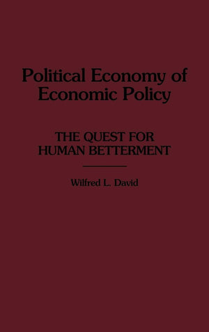 Political Economy Of Economic Policy: The Quest For Human Betterment,Used