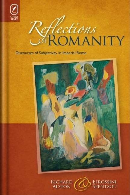 Reflections Of Romanity: Discourses Of Subjectivity In Imperial Rome (Classical Memories/Modern Identitie),Used