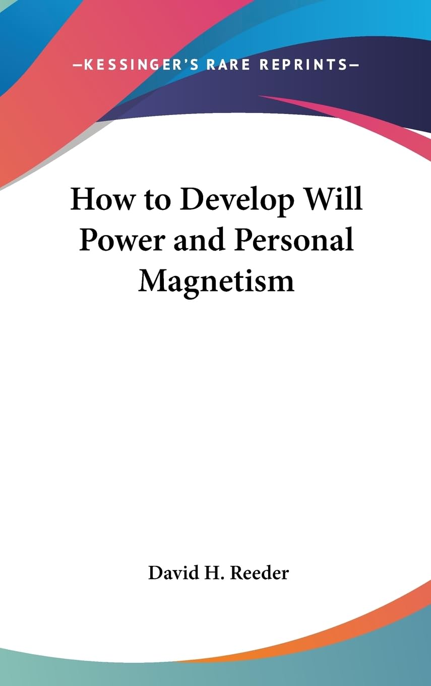 How To Develop Will Power And Personal Magnetism,New