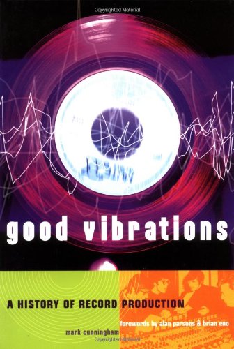 Good Vibrations, Second Edition: A History of Record Production (Sanctuary Music Library),Used