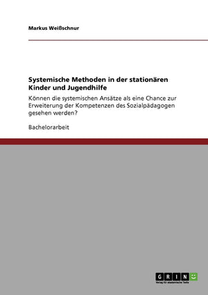Systemische Methoden in der stationren Kinder und Jugendhilfe: Knnen die systemischen Anstze als eine Chance zur Erweiterung der,Used