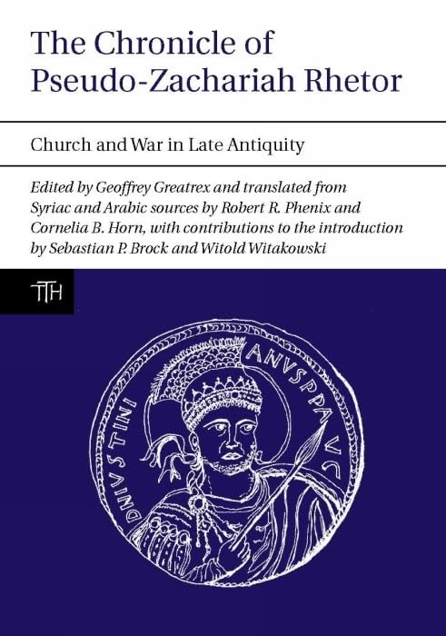 The Chronicle of PseudoZachariah Rhetor: Church and War in Late Antiquity (Translated Texts for Historians, 55),Used