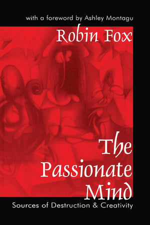 The Passionate Mind: Sources of Destruction and Creativity,Used