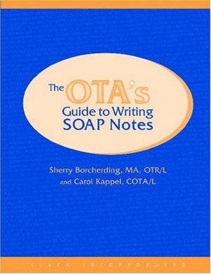 The OTA's Guide to Writing Soap Notes,Used