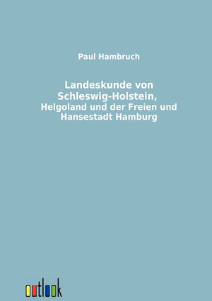 Landeskunde von SchleswigHolstein, Helgoland und der Freien und Hansestadt Hamburg (German Edition),Used