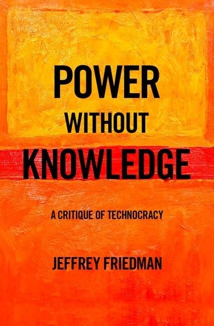 Power without Knowledge: A Critique of Technocracy,Used
