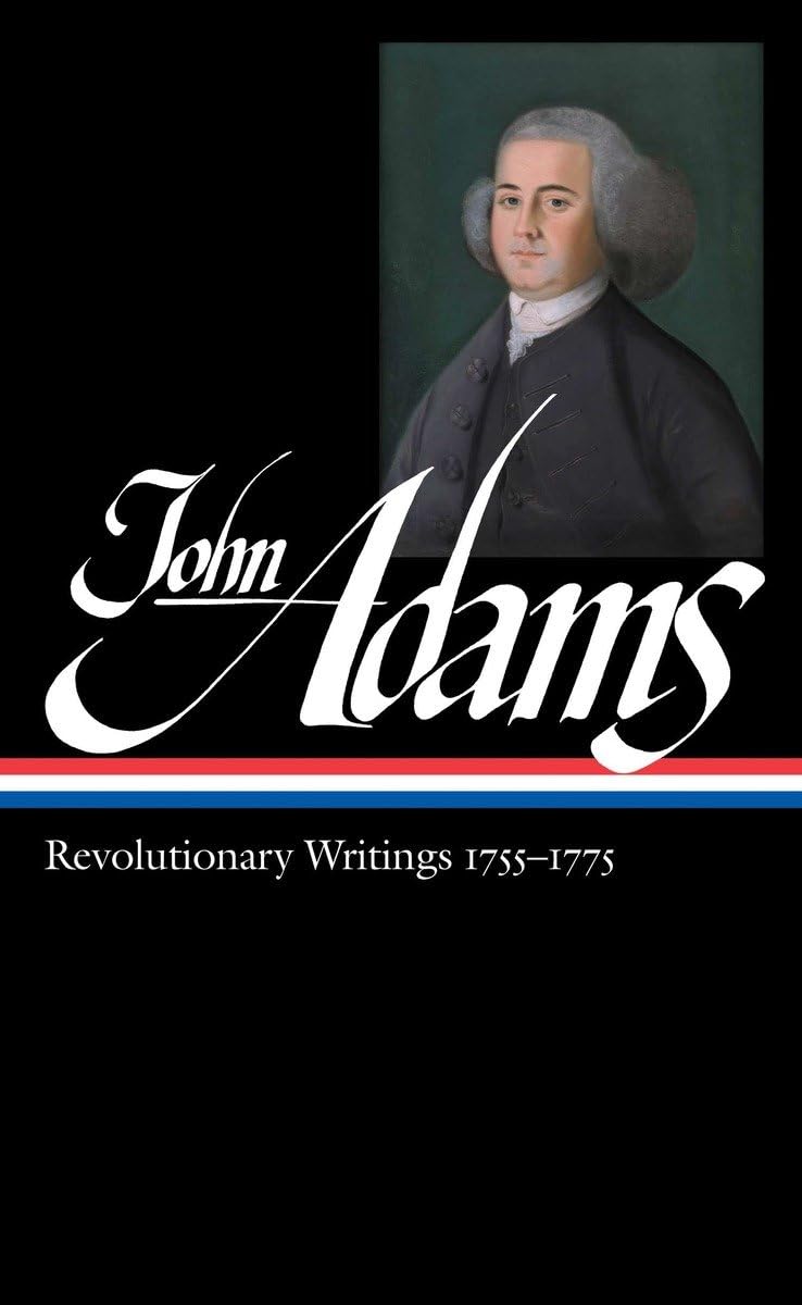 John Adams: Revolutionary Writings, 17551775 (Library Of America, No. 213)