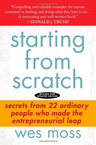 Starting From Scratch: Secrets from 22 Ordinary People Who Made the Entrepreneurial Leap,New