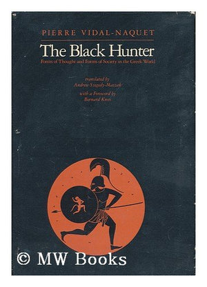 The Black Hunter: Forms of Thought and Forms of Society in the Greek World,Used