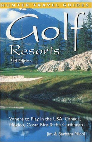Golf Resorts: Where to Play in the Us, Canada, Mexico, Costa Rica & the Caribbean,Used