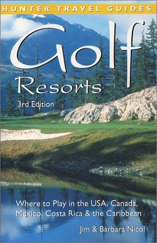 Golf Resorts: Where to Play in the Us, Canada, Mexico, Costa Rica & the Caribbean,Used