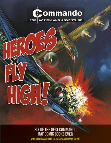 Heroes Fly High!: Six Of The Best Commando Raf Comic Books Ever