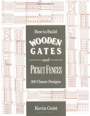 How to Build Wooden Gates and Picket Fences: 100 Classic Designs,Used