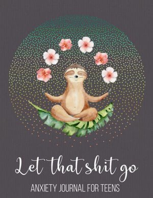 Let That Shit Go Anxiety Journal For Teens: Funny Stress Relief And Anti Anxiety Journal, Mental Health Guided Journal For Self,Used