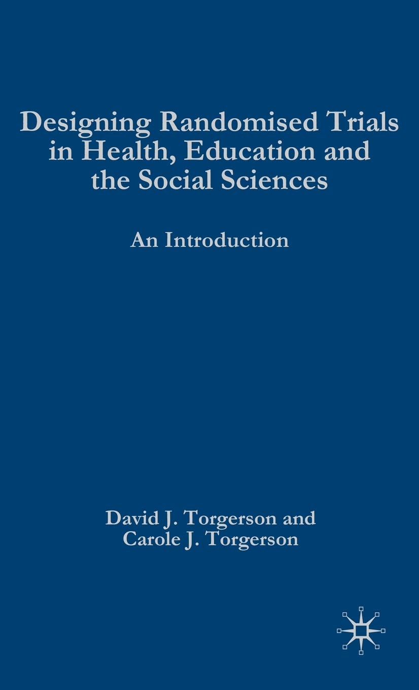 Designing Randomised Trials in Health, Education and the Social Sciences: An Introduction,New