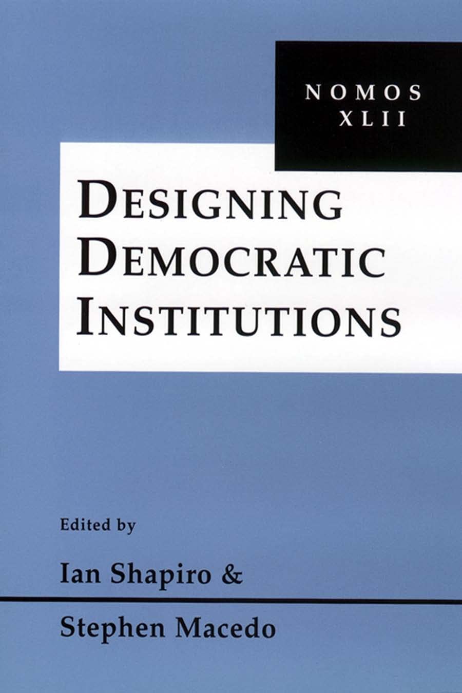 Designing Democratic Institutions: Nomos Xlii (Nomos  American Society For Political And Legal Philosophy, 32),Used