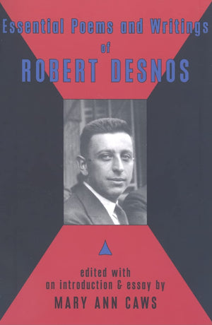 Essential Poems & Writings Of Robert Desnos,New