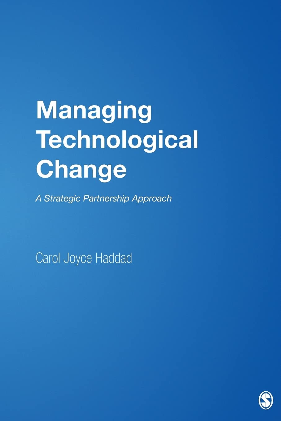 Managing Technological Change: A Strategic Partnership Approach,Used