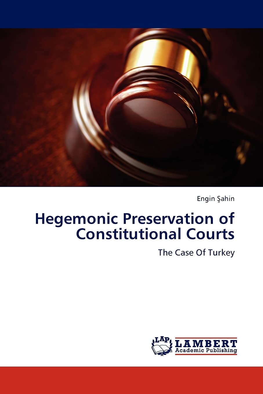 Hegemonic Preservation of Constitutional Courts: The Case Of Turkey,Used