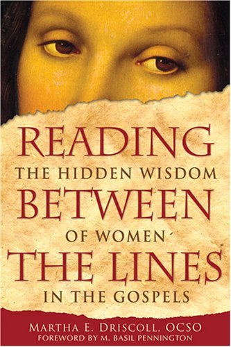 Reading Between the Lines: The Hidden Wisdom of Women in the Gospels,New