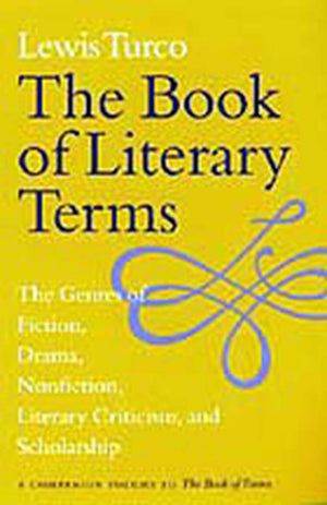 The Book of Literary Terms: The Genres of Fiction, Drama, Nonfiction, Literary Criticism, and Scholarship,New