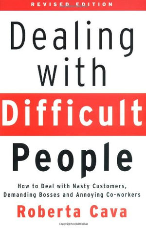 Dealing with Difficult People: How to Deal with Nasty Customers, Demanding Bosses and Annoying Coworkers,Used