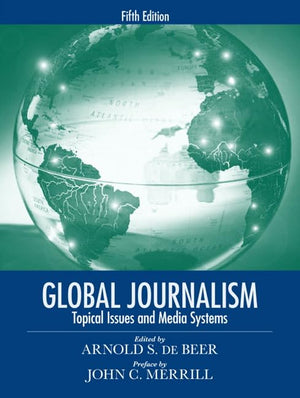 Global Journalism: Topical Issues and Media Systems (5th Edition),Used