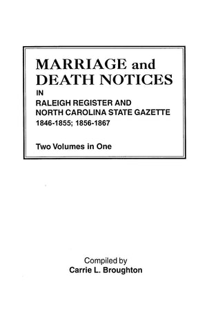 Marriage and Death Notices in Raleigh Register and North Carolina State Gazette, 18461855; 18561867. Two Volumes in One,Used