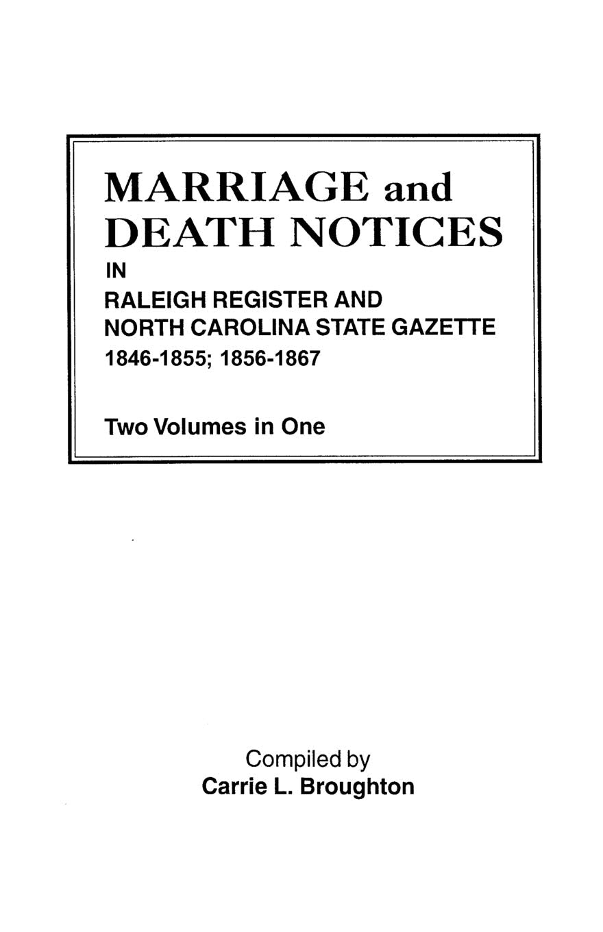 Marriage and Death Notices in Raleigh Register and North Carolina State Gazette, 18461855; 18561867. Two Volumes in One,Used