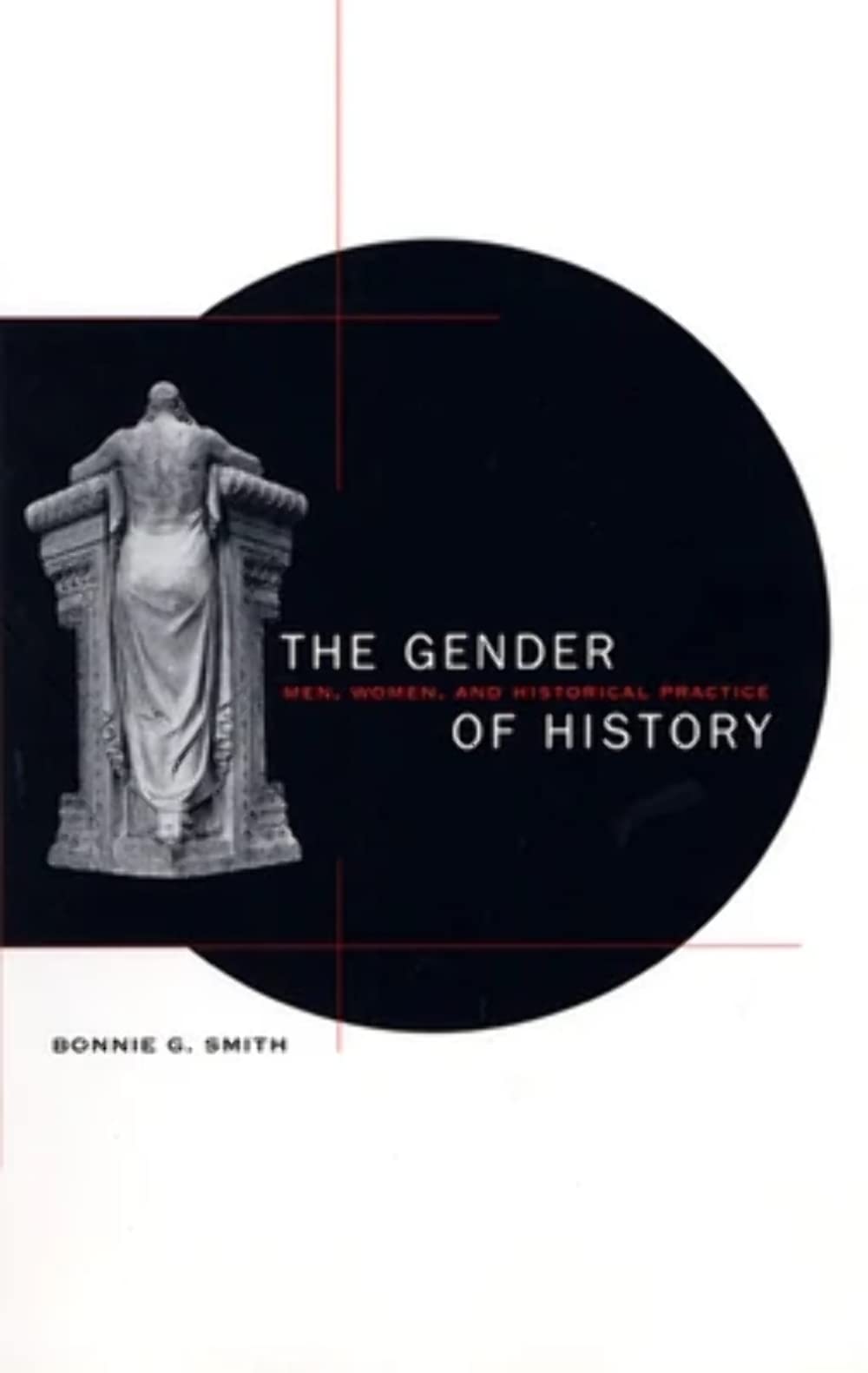 The Gender of History: Men, Women, and Historical Practice,New