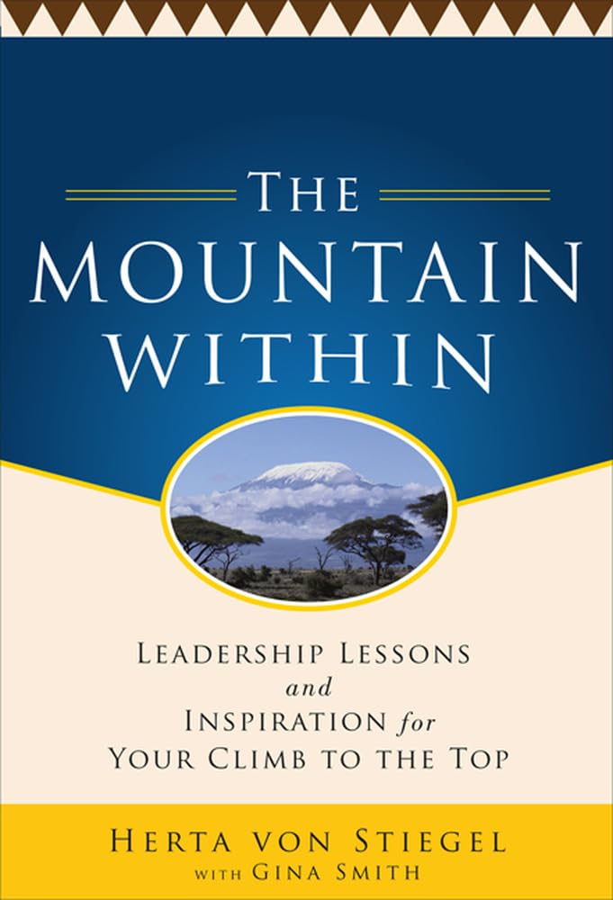 The Mountain Within: Leadership Lessons And Inspiration For Your Climb To The Top,Used
