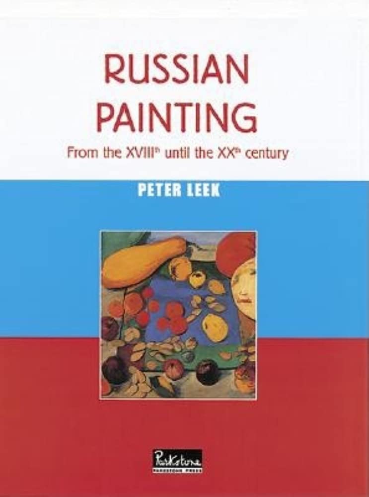 Russian Painting: From the Xviiith to the Xxth Century (Schools & Movements),Used