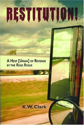 Restitution: A Heep [Uriah] of Revenge By The Road Rogue,Used