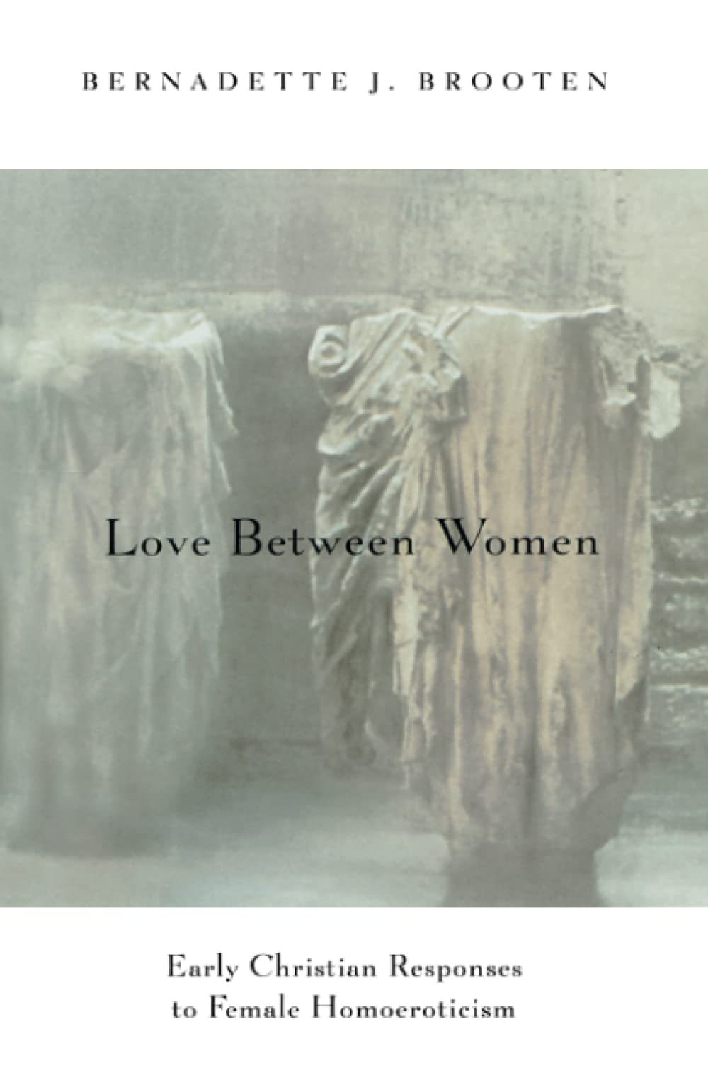 Love Between Women: Early Christian Responses To Female Homoeroticism (The Chicago Series On Sexuality, History, And Society),Used